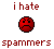 i hate spammers!